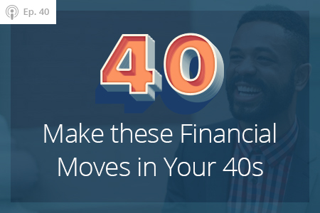 Make These Financial Moves in Your 40s