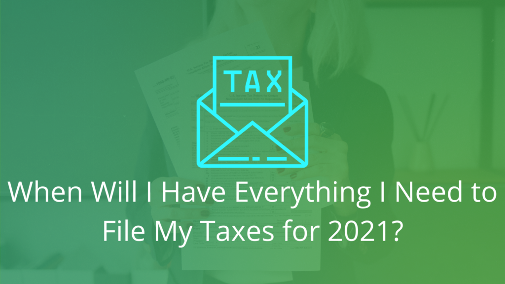 When will you have everything you need for tax filing season?