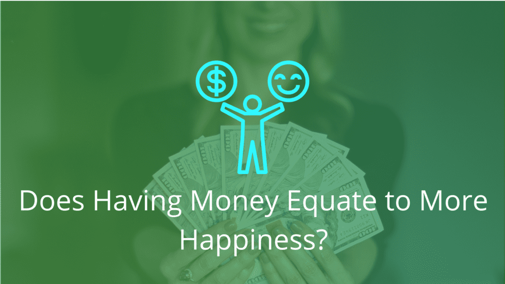 does-having-more-money-equate-to-more-happiness-get-money-skills